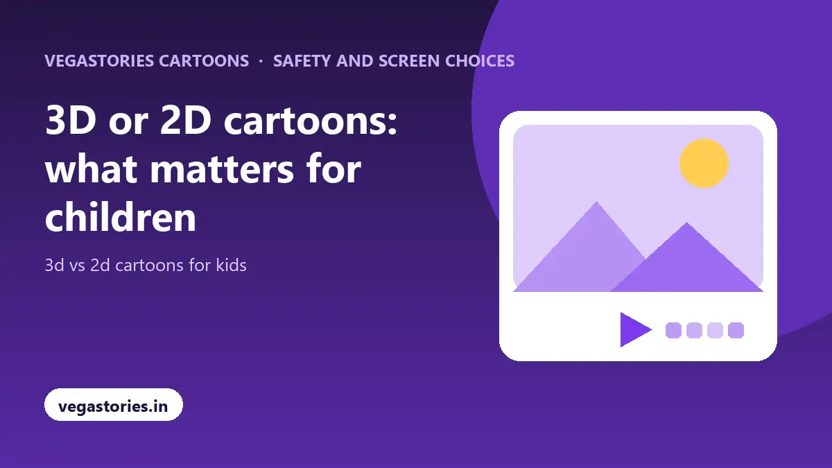 3D or 2D cartoons: what matters for children with Vegastories Cartoons