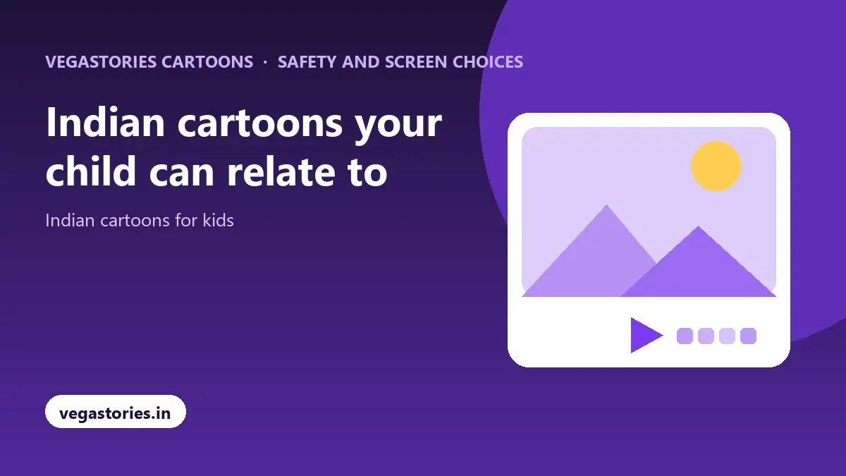 Indian cartoons your child can relate to with Vegastories Cartoons