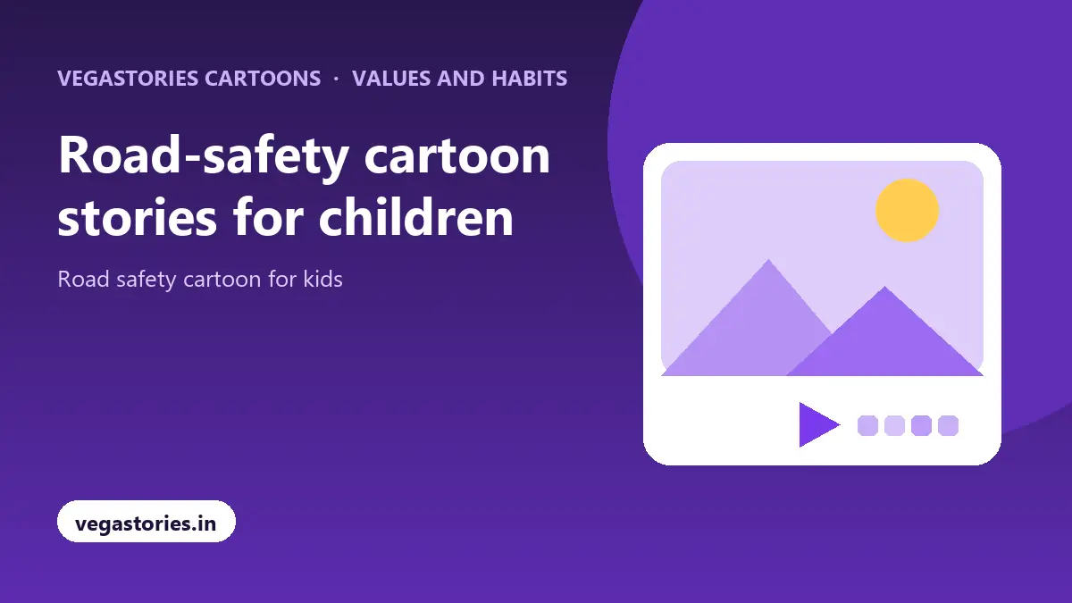 Road-safety cartoon stories for children with Vegastories Cartoons