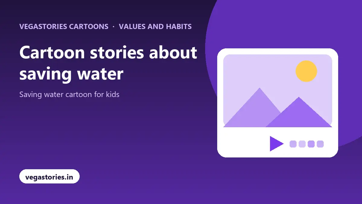Cartoon stories about saving water with Vegastories Cartoons